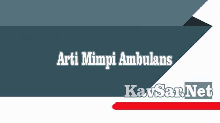 Arti Mimpi Ambulans