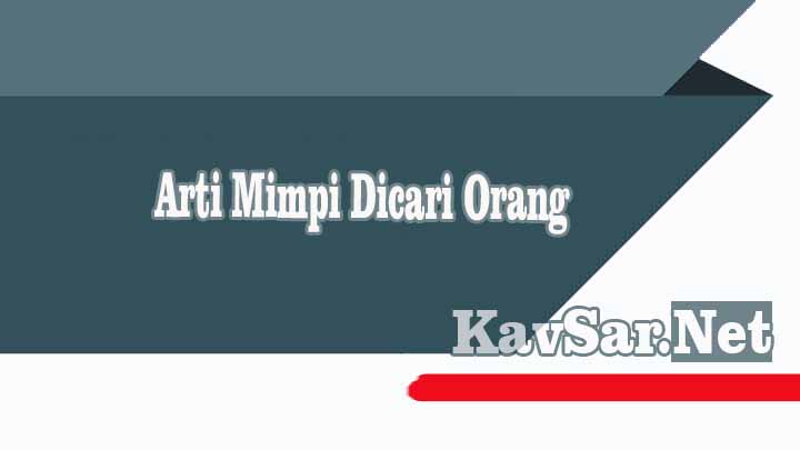 Arti Mimpi Dicari Orang