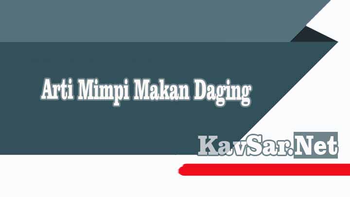 Arti Mimpi Makan Daging