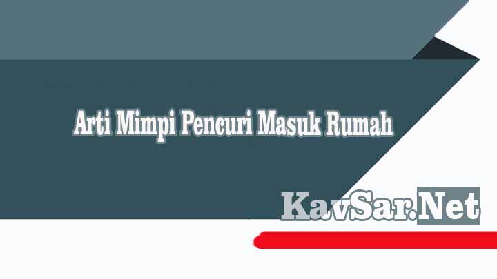 Mimpi pencuri masuk rumah dalam togel