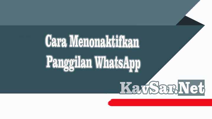 Cara Menonaktifkan Panggilan WhatsApp