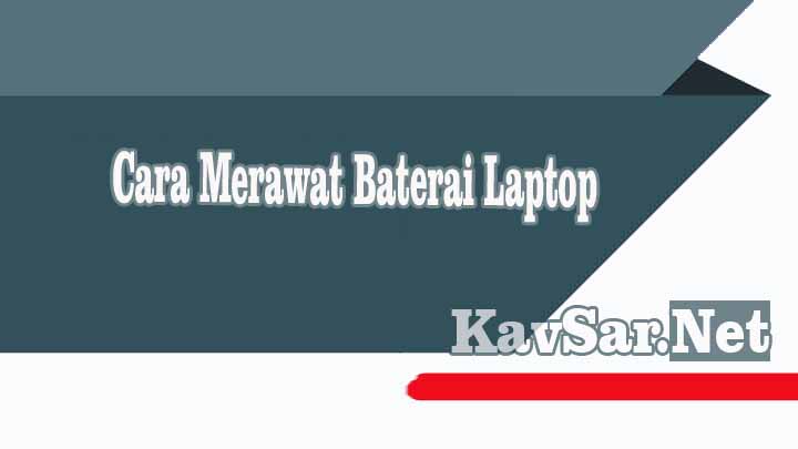 Cara Merawat Baterai Laptop