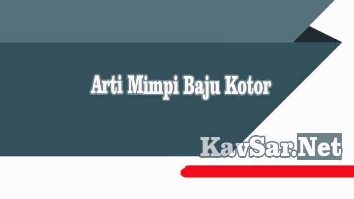 Arti Mimpi Baju Kotor