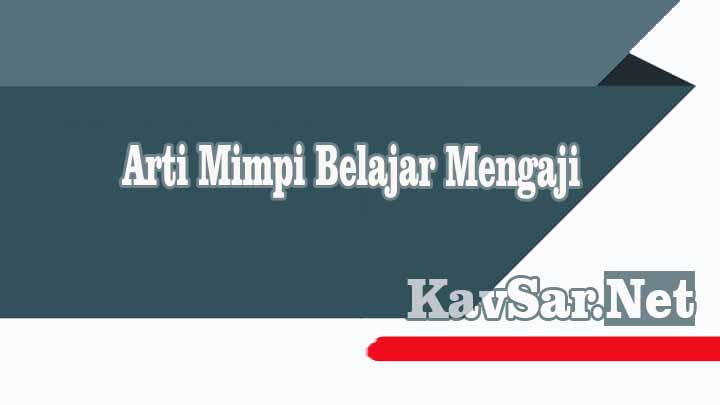 Arti Mimpi Belajar Mengaji