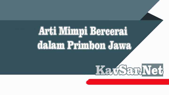 Arti Mimpi Bercerai dalam Primbon Jawa