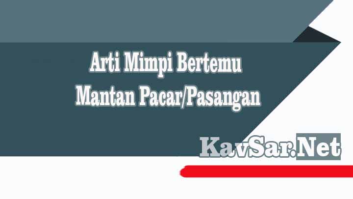 Arti Mimpi Bertemu Mantan Pacar Pasangan