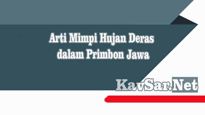 Arti Mimpi Hujan Deras dalam Primbon Jawa