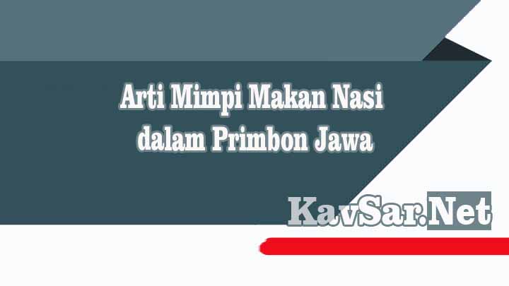 Arti Mimpi Makan Nasi dalam Primbon Jawa