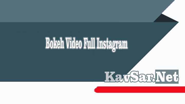 Bokeh Video Full Instagram