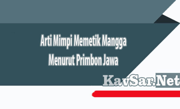 Arti Mimpi Memetik Mangga Menurut Primbon Jawa