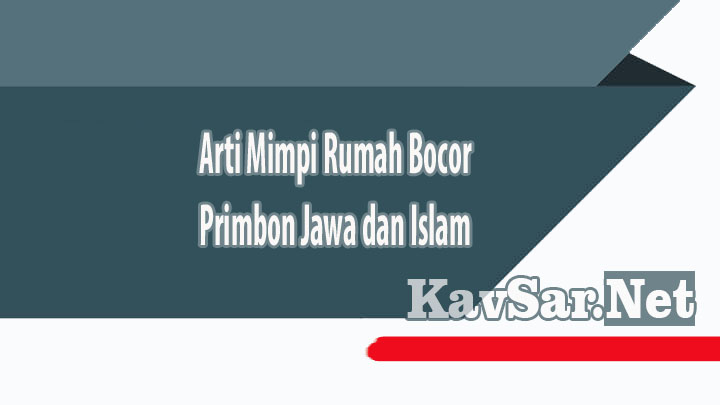 Arti Mimpi Rumah Bocor Primbon Jawa dan Islam
