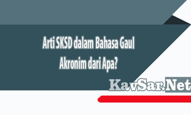 Arti SKSD dalam Bahasa Gaul Akronim dari Apa