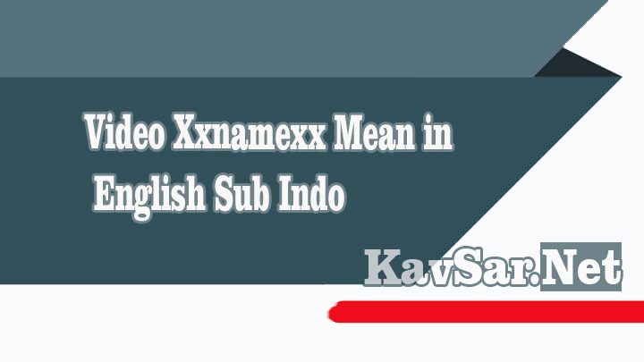 Video Xxnamexx Mean in English Sub Indo