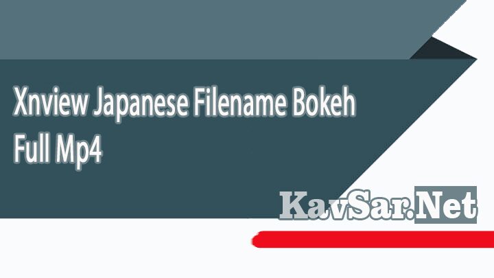 Xnview Japanese Filename Bokeh Full Mp4
