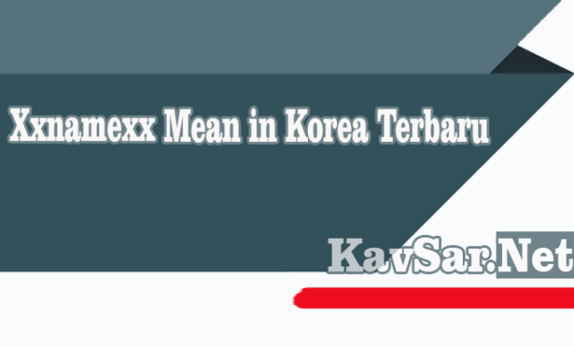 Xxnamexx Mean in Korea Terbaru 2021