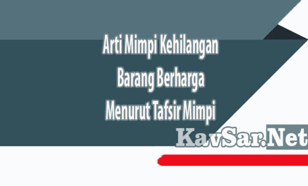 Arti Mimpi Kehilangan Barang Berharga Menurut Tafsir Mimpi