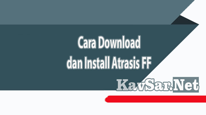 Cara Download dan Install Atrasis Free Fire