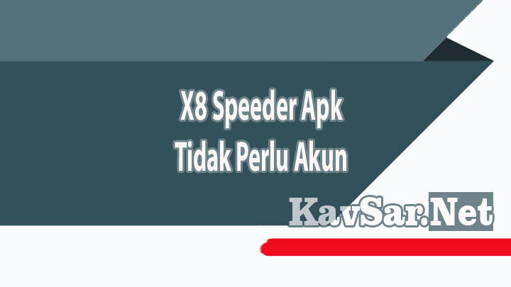 x8 Speeder Apk Tidak perlu Akun