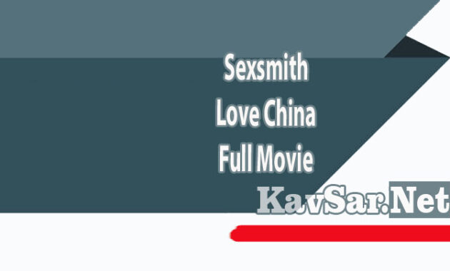 Sexsmith Love China Full Movie