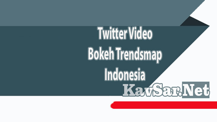 Twitter Video Bokeh Trendsmap Indonesia