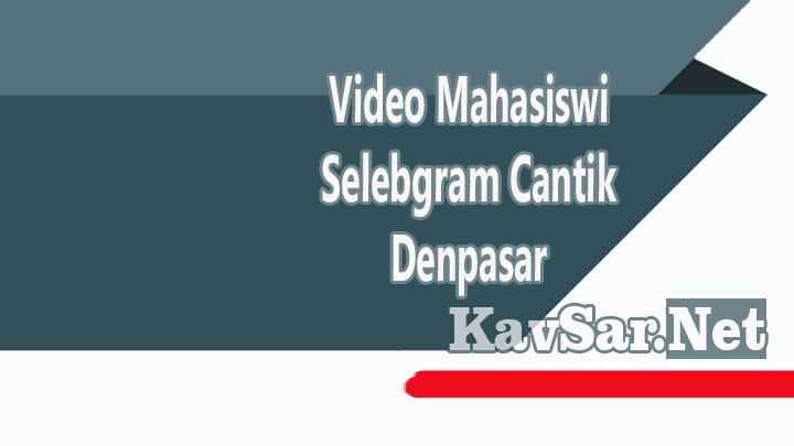 Video Mahasiswi Selebgram Cantik Denpasar