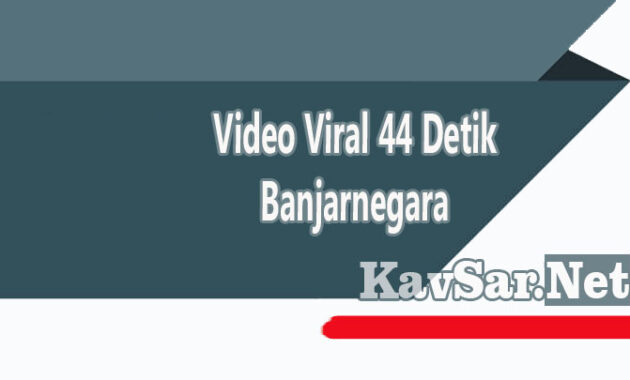Video Viral 44 Detik Banjarnegara