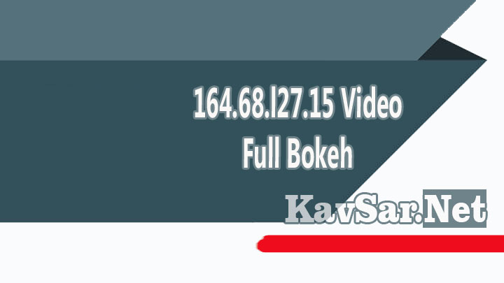 164.68.l27.15 Video Full Bokeh
