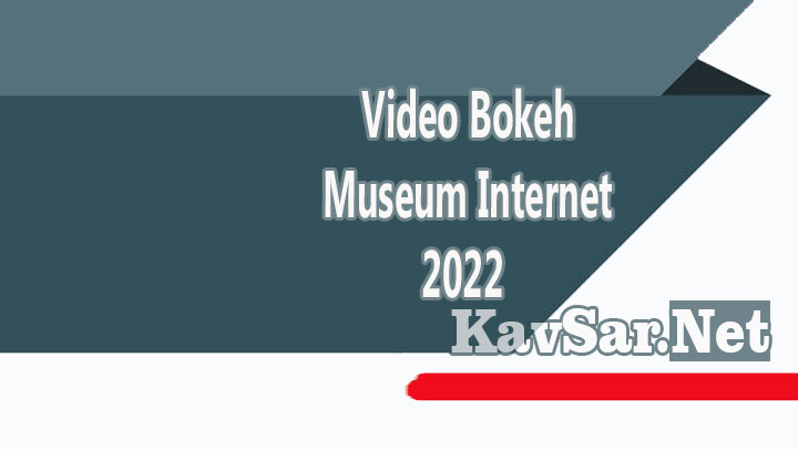 Video Bokeh Museum Internet 2022