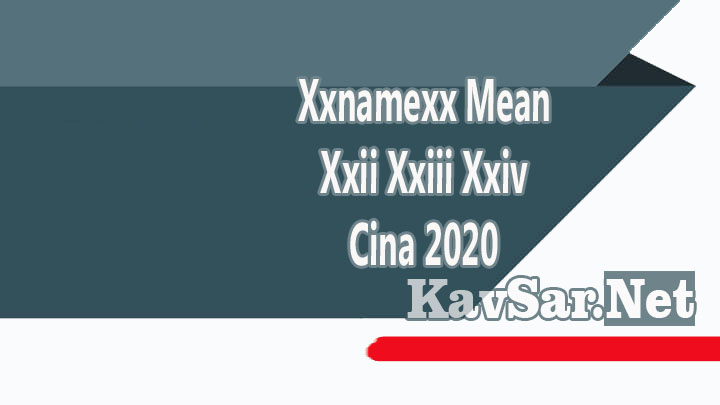 Xxnamexx Mean Xxii Xxiii Xxiv Cina 2020
