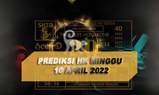 Prediksi HK Minggu 10 April 2022